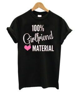 Girlfriend Material T-shirt