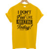 I Don't Feel Like Adulting T-shirt