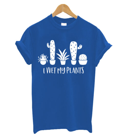 I Wet My Plants T-shirt