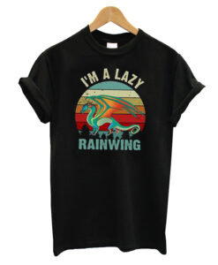I'm A Lazy Rainwing T-shirt