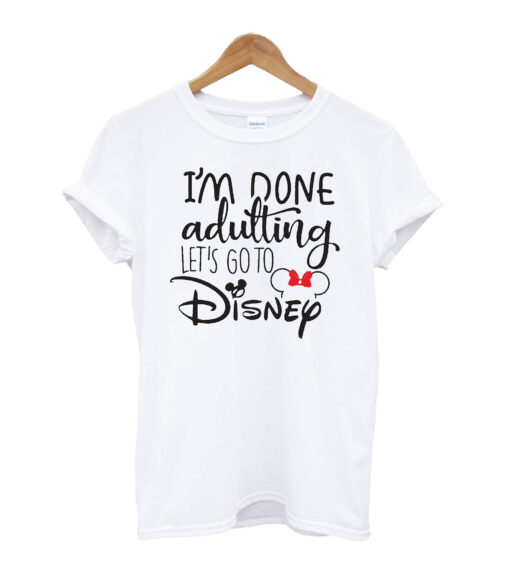 I'm Done Adulting T-shirt