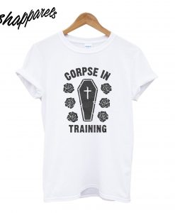 Corpse in Training T-Shirt