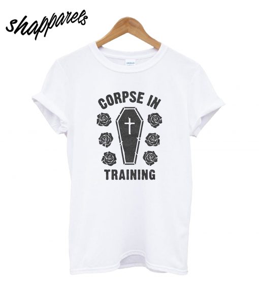 Corpse in Training T-Shirt