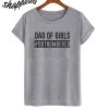 Dad Of Girls Outnumbered T-Shirt