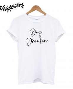 Day Drinkin T-Shirt