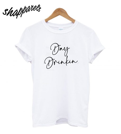 Day Drinkin T-Shirt