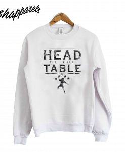 Head of the Table Sweatshirt