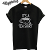 It's A Tea Shirt