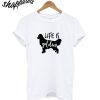 Life Is Golden Retriever T-Shirt