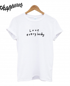 Love Everybody T Shirt