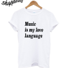 Music is my Love Language T-Shirt