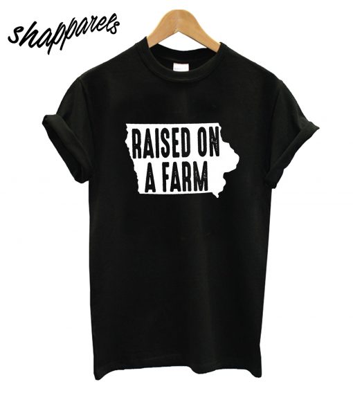 Raised on a Farm T-Shirt