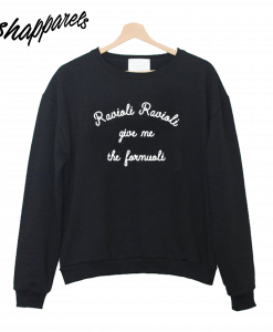 Ravioli Ravioli Give Me The Formuoli Sweatshirt