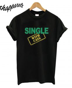 Single with Cats T-Shirt