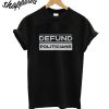 Defund Politicians T-Shirt