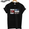 Drink Water Love Hard Fight Racism T-Shirt