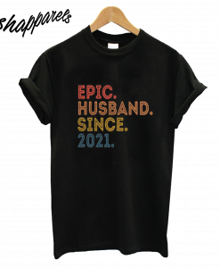 Epic Husband Since 2021 T-Shirt