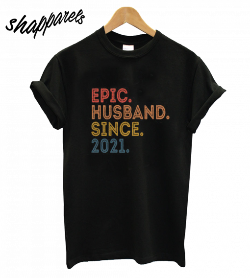 Epic Husband Since 2021 T-Shirt