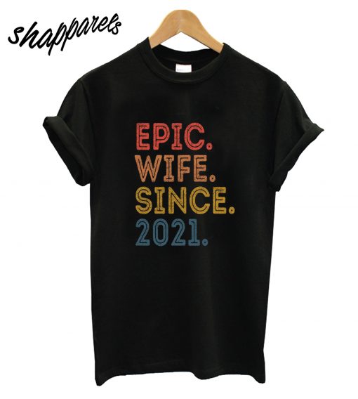 Epic Wife Since 2021 T-Shirt