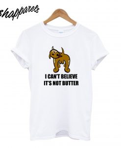 I Cant Believe I'm Not Butter T-Shirt
