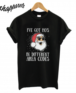 I've Got Ho's in Different Area Codes T-Shirt