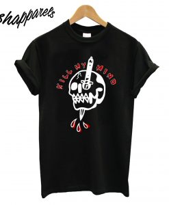 Kill My Mind T-Shirt