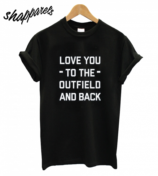 Love You to the Outfield and Black T-Shirt