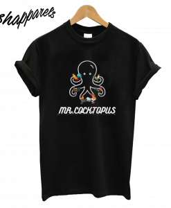 Mr. Cocktopus T-Shirt