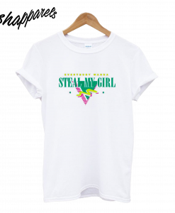Steal My Girl T-Shirt