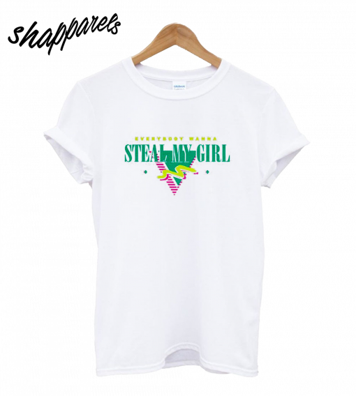 Steal My Girl T-Shirt