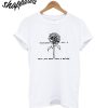 Sunflower Saying T-Shirt