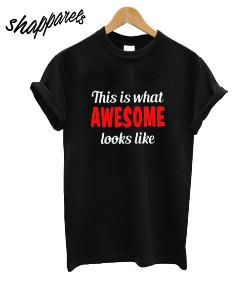 What Awesome Looks Like T-Shirt