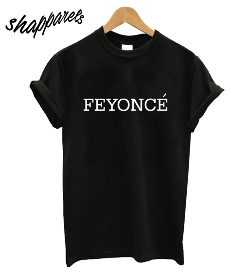 Feyonce T-Shirt