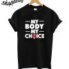 My Body My Choice T-Shirt