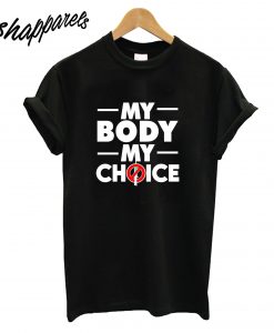 My Body My Choice T-Shirt