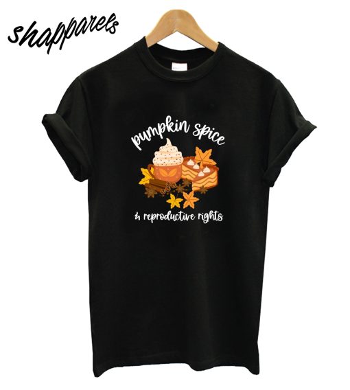 Pumpkin Spice and Reproductive Rights T-Shirt