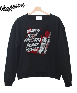 What's Your Favorite Scary Movie Sweatshirt
