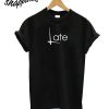 Late T-Shirt