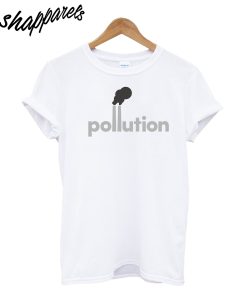 Polution T-Shirt