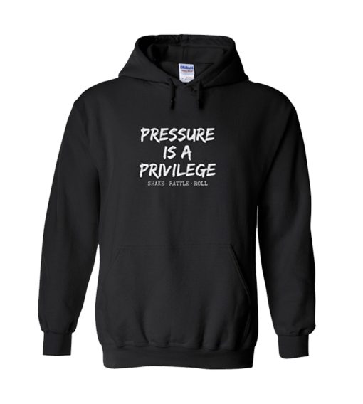 Pressure Is A Privilege Hoodie