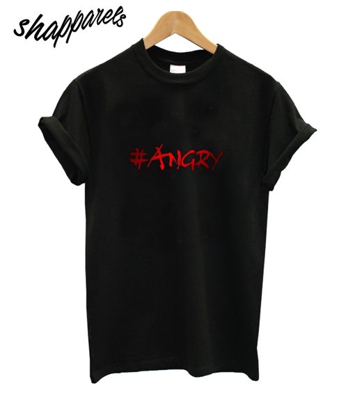#Angry T-Shirt