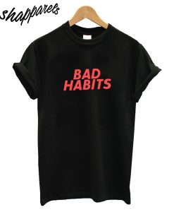 Bad Habitats T-Shirt