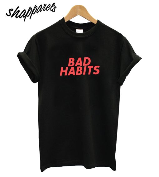 Bad Habitats T-Shirt