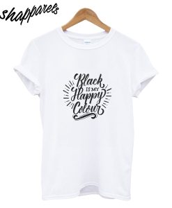 Black Is My Hapy Color T-Shirt