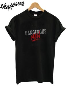 Dangerous Man T-Shirt