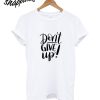 Dont Give UP T-Shirt