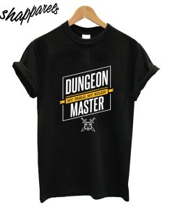 Dungeon Master My Table, My Rules T-Shirt