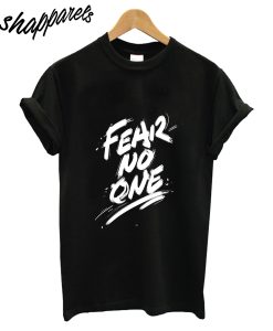 Fear No One T-Shirt