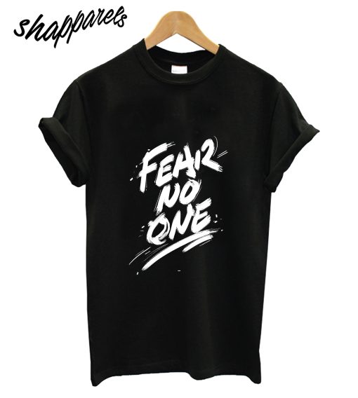 Fear No One T-Shirt