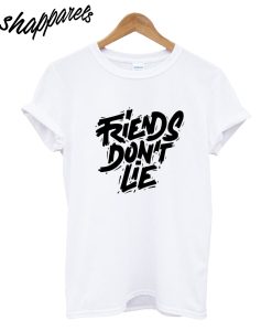 Friend Dont Lie T-Shirt